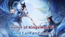 Дуэт Хоу И и Цай Янь в Honor of Kings
